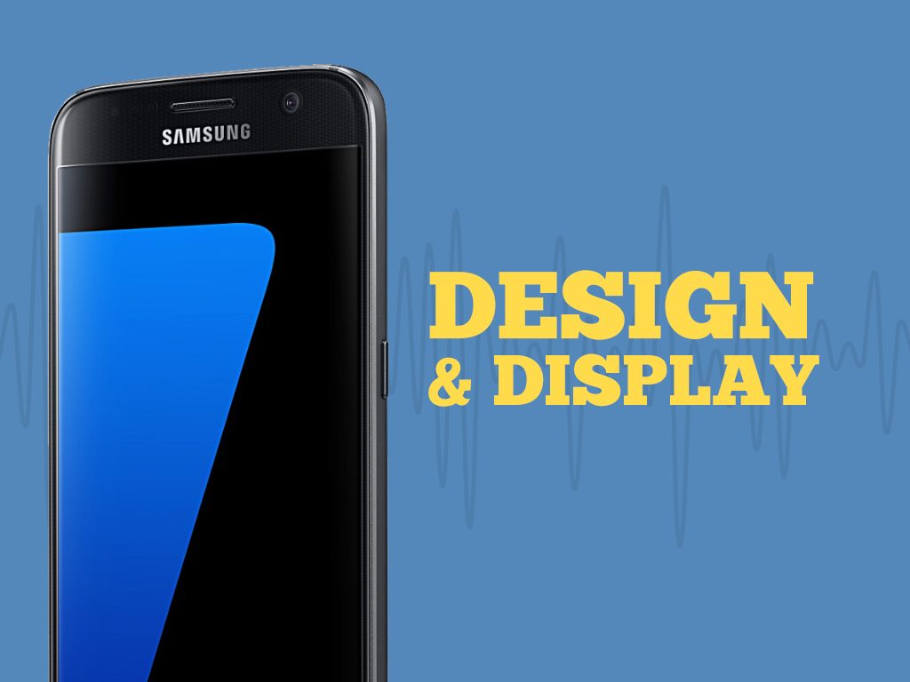 Great Phones We Unlock: Samsung Galaxy S7 : Design and Display