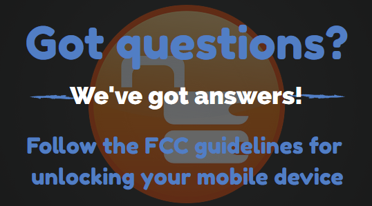 10 Most Frequently Asked Questions Answered Pertaining the FCC Guidelines on Mobile Device Unlocking