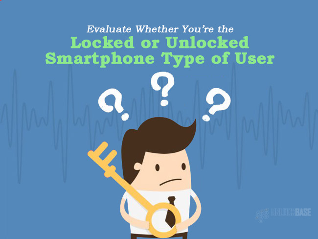 Evaluate Whether You're the Locked or Unlocked Smartphone Type of User