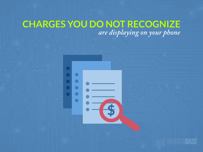 Charges you do not recognize are displaying on your phone