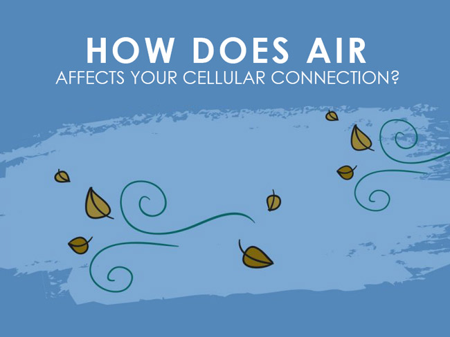 How Air Affects Your Cellular Connection?