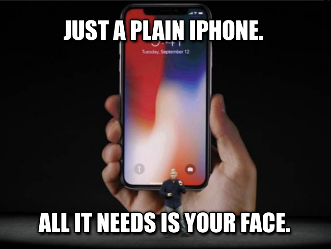 Just a plain iPhone. All it needs is your face.