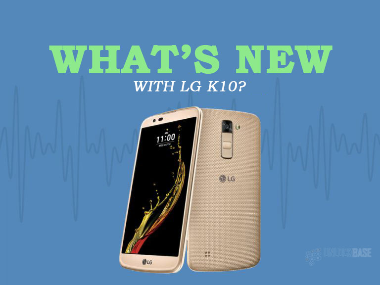 LG K10: What is New?