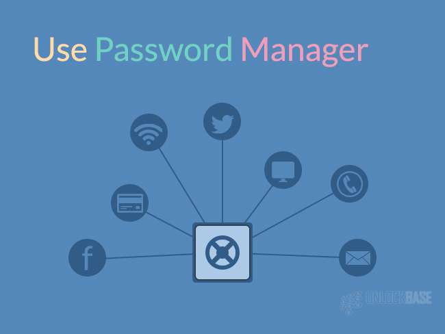 Use Password Managers