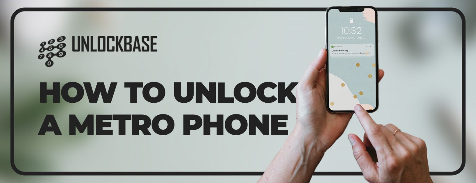 How To Unlock Metro Phone Unlock Base Unlock Service