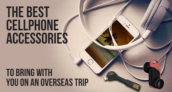 The best cellphone accessories to bring with you on an overseas trip