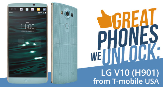 Great phones we unlock: LG V10 (H901) from T-Mobile USA