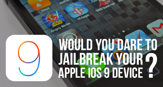 Would you dare to jailbreak your Apple iOS 9 device?