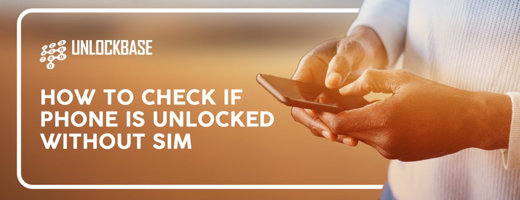 How To Check If Phone Is Unlocked Without Sim